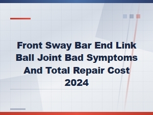 Bad Sway Bar End Link Symptoms and 2024 Repair Cost Estimates