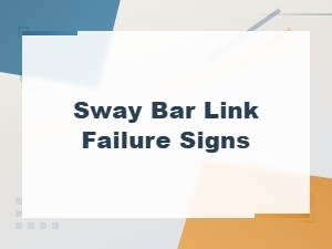 Common Signs of Sway Bar Link Failure